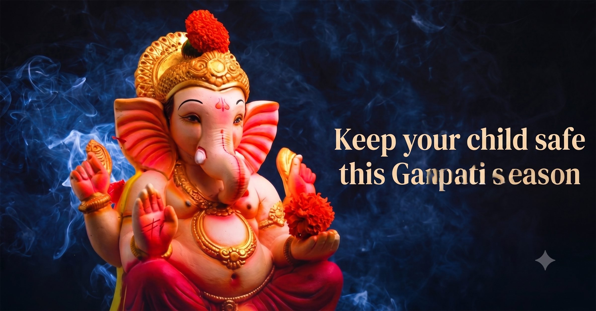 Ganesh idol with the words Keep your child safe this Ganpati season